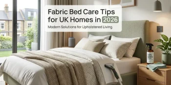 Fabric Bed Care Tips for UK Homes in 2026